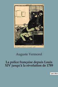 police française depuis Louis XIV jusqu'à la révolution de 1789