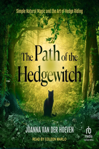 Path of the Hedgewitch: Simple Natural Magic and the Art of Hedge Riding