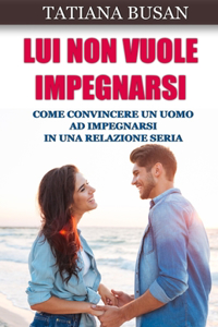 Lui non vuole impegnarsi