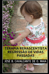 Terapia Renascentista e Regressão de Vidas Passadas
