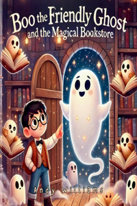 Boo the Friendly Ghost and the Magical Bookstore