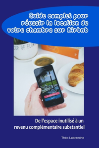 Guide complet pour réussir la location de votre chambre sur Airbnb