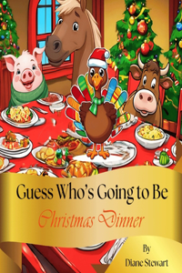 Guess Who's Going to Be Christmas Dinner