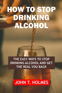 How to Stop Drinking Alcohol