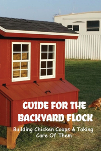 Guide For The Backyard Flock