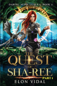 Quest of Sha-Ree (Daring Alina Luxera, Book 2) - Part 1
