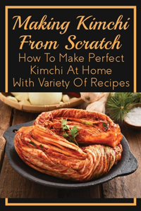 Making Kimchi From Scratch