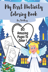 My First Nativity Coloring Book For Toddlers: Gifts For Christmas Winter Kids Xmas Christian Religion Preschool Advent Bible Jesus Easy Simple Coloring Pages