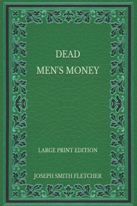 Dead Men's Money - Large Print Edition