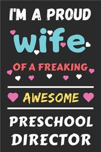 I'm A Proud Wife Of A Freaking Awesome Preschool Director