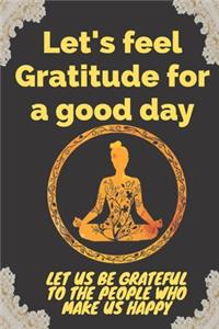 Let's feel Gratitude for a good day