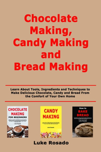 Chocolate Making, Candy Making and Bread Making