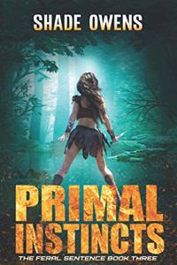 Primal Instincts (The Feral Sentence Book #3)