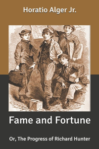 Fame and Fortune: Or, The Progress of Richard Hunter