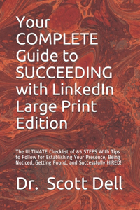 Your COMPLETE Guide to SUCCEEDING with LinkedIn Large Print Edition