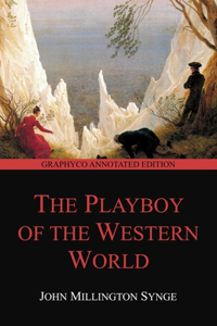 The Playboy of the Western World (Graphyco Annotated Edition)