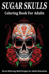 SUGAR SKULLS Coloring Book For Adults