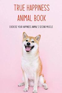 True Happiness Animal Book