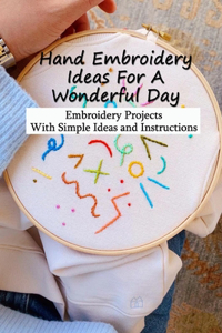 Hand Embroidery Ideas For A Wonderful Day