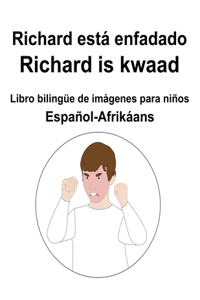 Español-Afrikáans Richard está enfadado / Richard is kwaad Libro bilingüe de imágenes para niños
