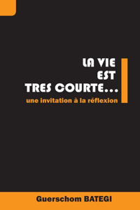 Vie Est Tres Courte...