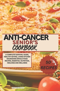 Anti-Cancer Senior's Cookbook