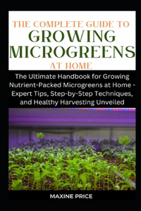 Complete Guide To Growing Microgreens At Home