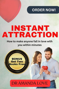 Instant Attraction