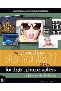 The Photoshop Elements 10 Book for Digital Photographers