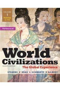 World Civilizations: The Global Experience, Volume 1, Plus New Mylab History with Etext -- Access Card Package