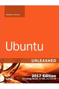 Ubuntu Unleashed 2017 Edition (Includes Content Update Program): Covering 16.10, 17.04, 17.10