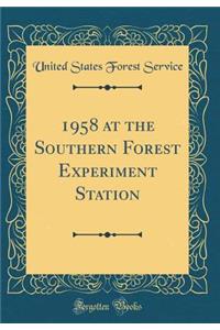 1958 at the Southern Forest Experiment Station (Classic Reprint)