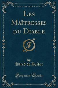 Les Maîtresses Du Diable (Classic Reprint)