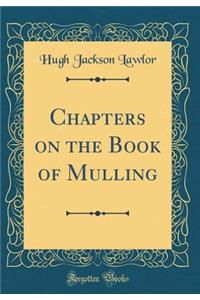 Chapters on the Book of Mulling (Classic Reprint)