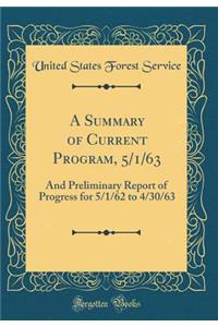 A Summary of Current Program, 5/1/63: And Preliminary Report of Progress for 5/1/62 to 4/30/63 (Classic Reprint)