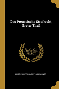 Das Preussische Strafrecht, Erster Theil