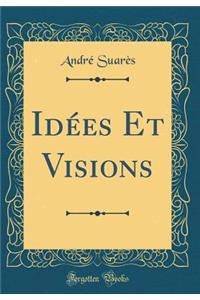 Idées Et Visions (Classic Reprint)