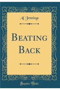 Beating Back (Classic Reprint)