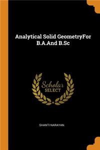 Analytical Solid GeometryFor B.A.And B.Sc