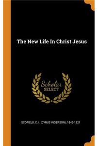The New Life in Christ Jesus