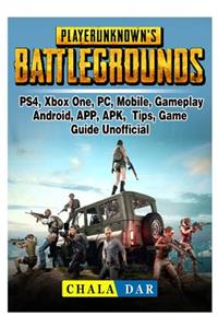 Player Unknowns Battlegrounds, Ps4, Xbox One, Pc, Mobile, Gameplay, Android, App, Apk, Tips, Game Guide Unofficial