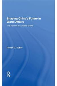 Shaping China's Future in World Affairs