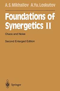 Foundations of Synergetics II: Chaos and Noise: v. 2 (Springer Series in Synergetics)