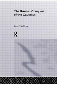 The Russian Conquest of the Caucasus