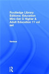 Routledge Library Editions: Education Mini-Set G Higher & Adult Education 11 vol set