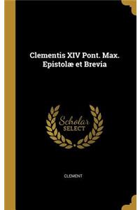 Clementis XIV Pont. Max. Epistolæ Et Brevia