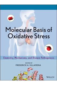 Molecular Basis of Oxidative Stress: Chemistry, Mechanisms, and Disease Pathogenesis