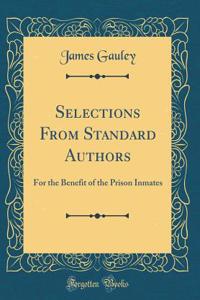 Selections from Standard Authors: For the Benefit of the Prison Inmates (Classic Reprint)
