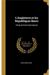 L'Angleterre et les Républiques Boers