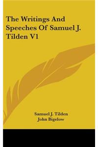 The Writings and Speeches of Samuel J. Tilden V1
